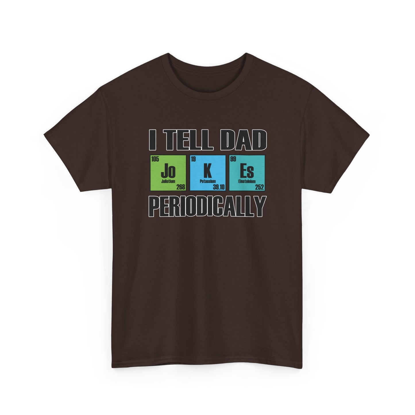 Adult T-shirt - I Tell Dad Jokes Periodically